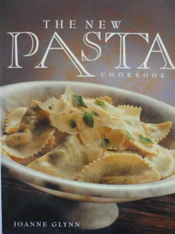 The New Pasta Cookbook By Joanne Glynn